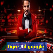 tigre 3d google